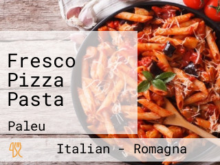 Fresco Pizza Pasta