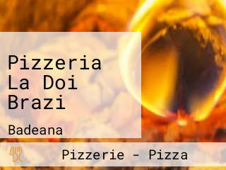 Pizzeria La Doi Brazi