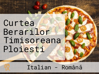 Curtea Berarilor Timisoreana Ploiesti